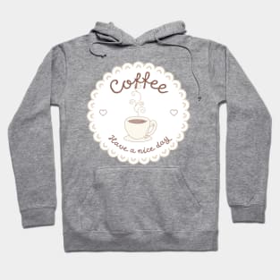 Coffee: Have a nice day Hoodie